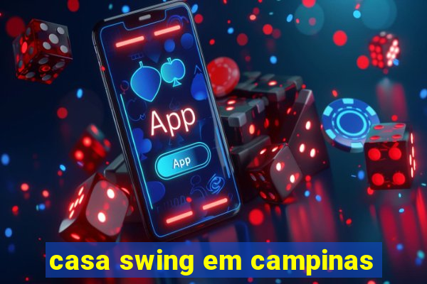 casa swing em campinas